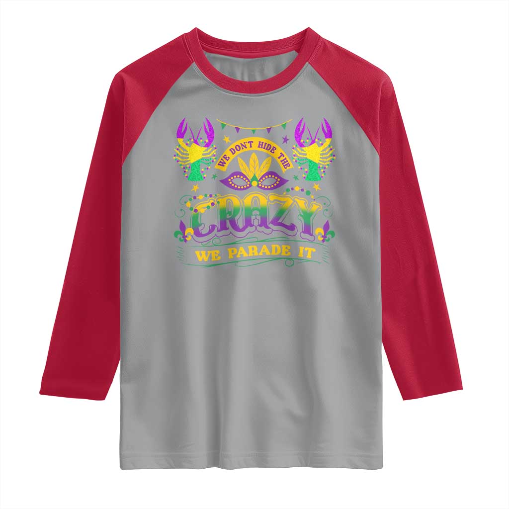 Mardi Gras Raglan Shirt We Don't Hide The Crazy We Parade It Down The Street