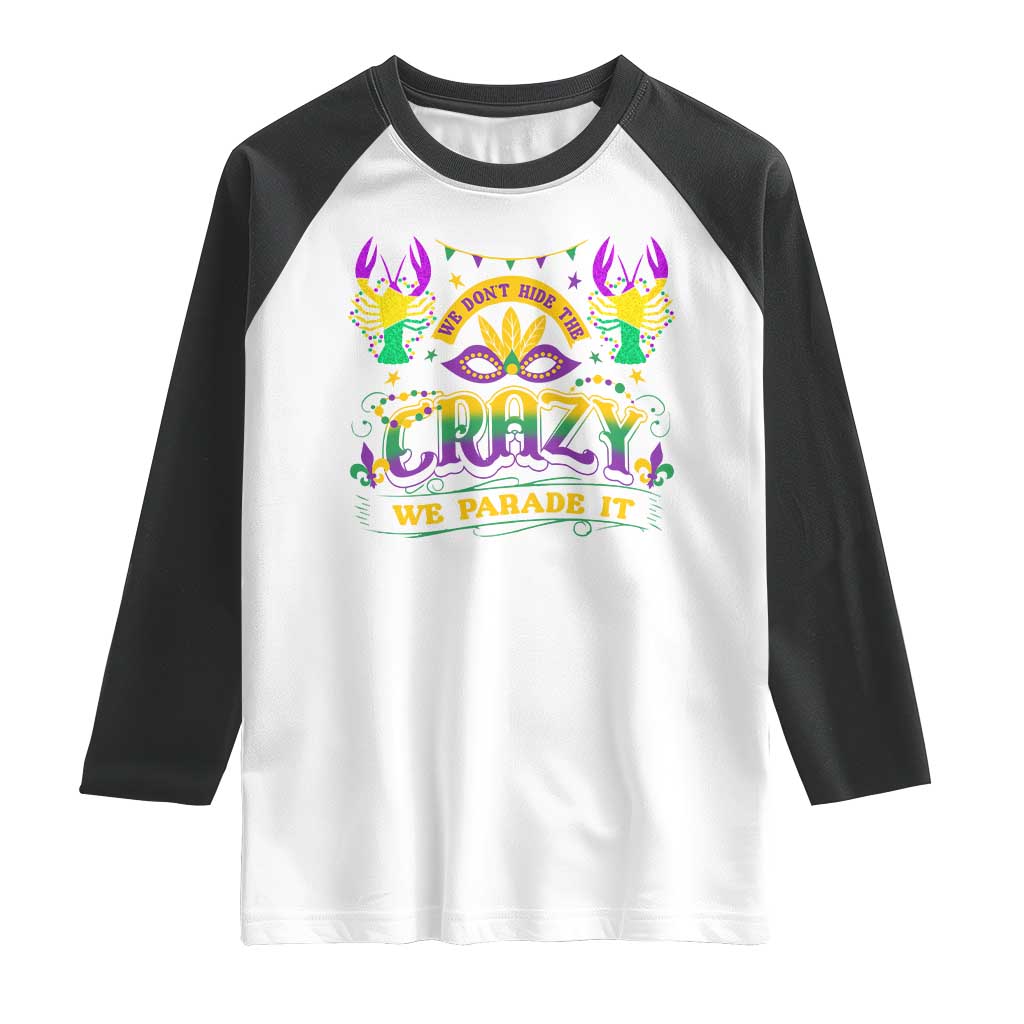 Mardi Gras Raglan Shirt We Don't Hide The Crazy We Parade It Down The Street