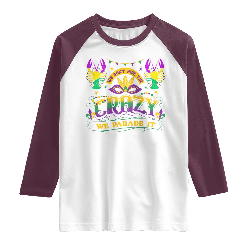 Mardi Gras Raglan Shirt We Don't Hide The Crazy We Parade It Down The Street