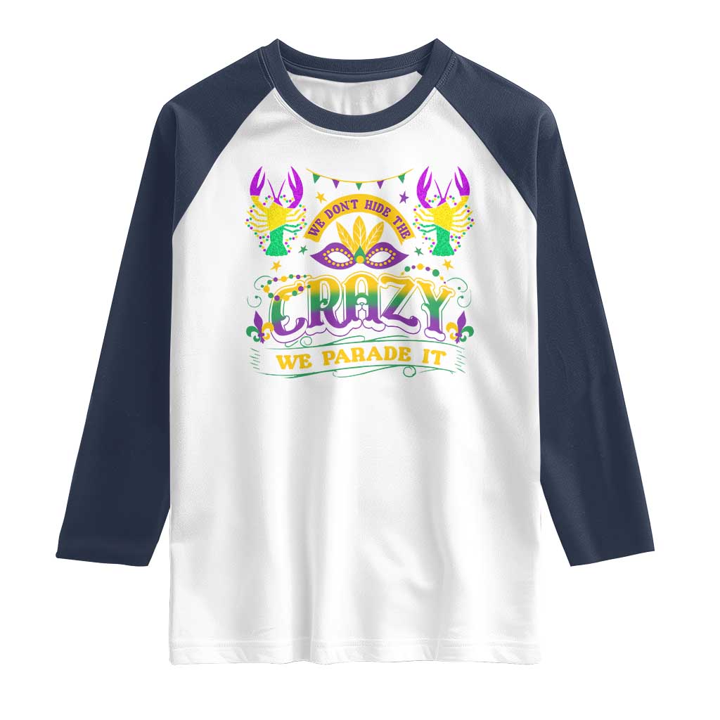 Mardi Gras Raglan Shirt We Don't Hide The Crazy We Parade It Down The Street