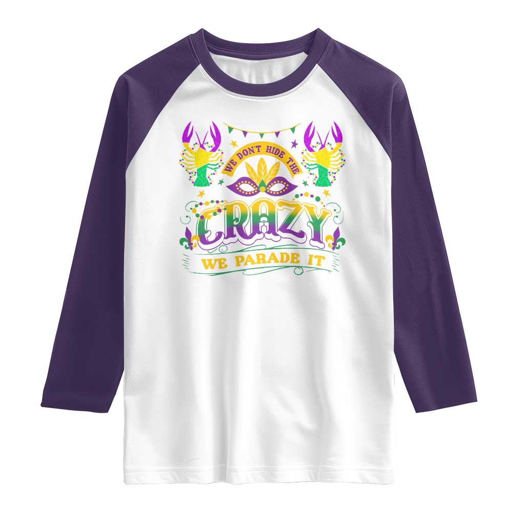 Mardi Gras Raglan Shirt We Don't Hide The Crazy We Parade It Down The Street