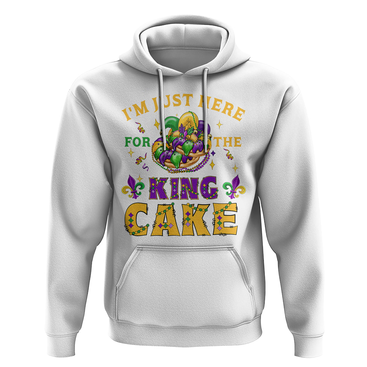 Funny Mardi Gras Hoodie I'm Just Here For The King Cake - Wonder Print Shop