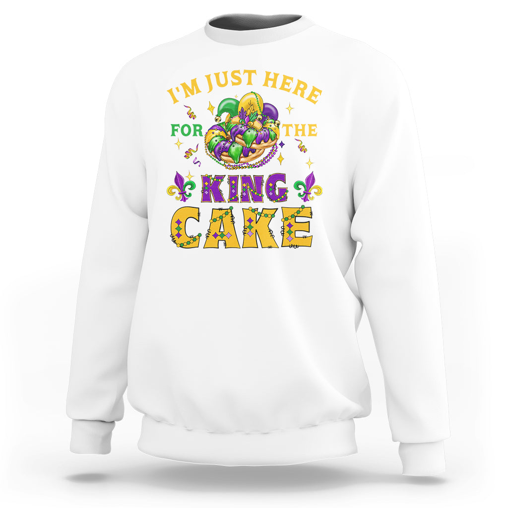 Funny Mardi Gras Sweatshirt I'm Just Here For The King Cake - Wonder Print Shop