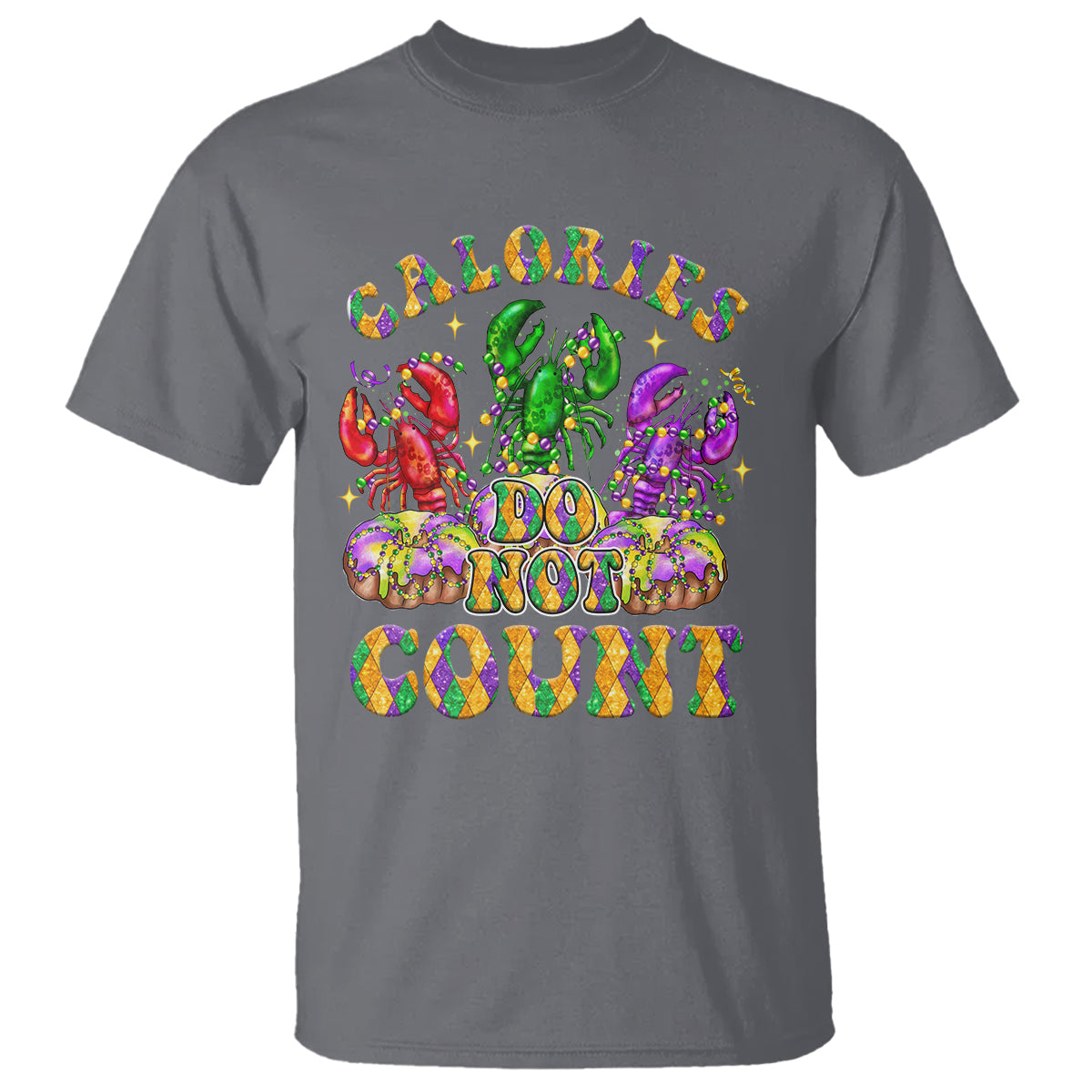 Funny Mardi Gras T Shirt King Cake Calories Dont Count - Wonder Print Shop