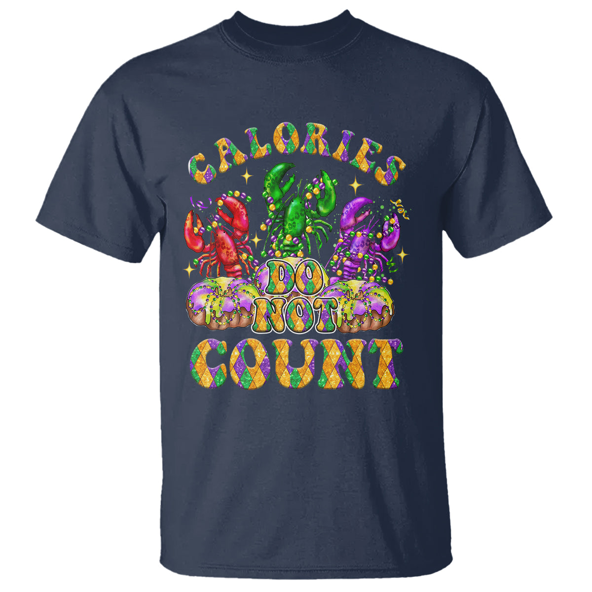 Funny Mardi Gras T Shirt King Cake Calories Dont Count - Wonder Print Shop