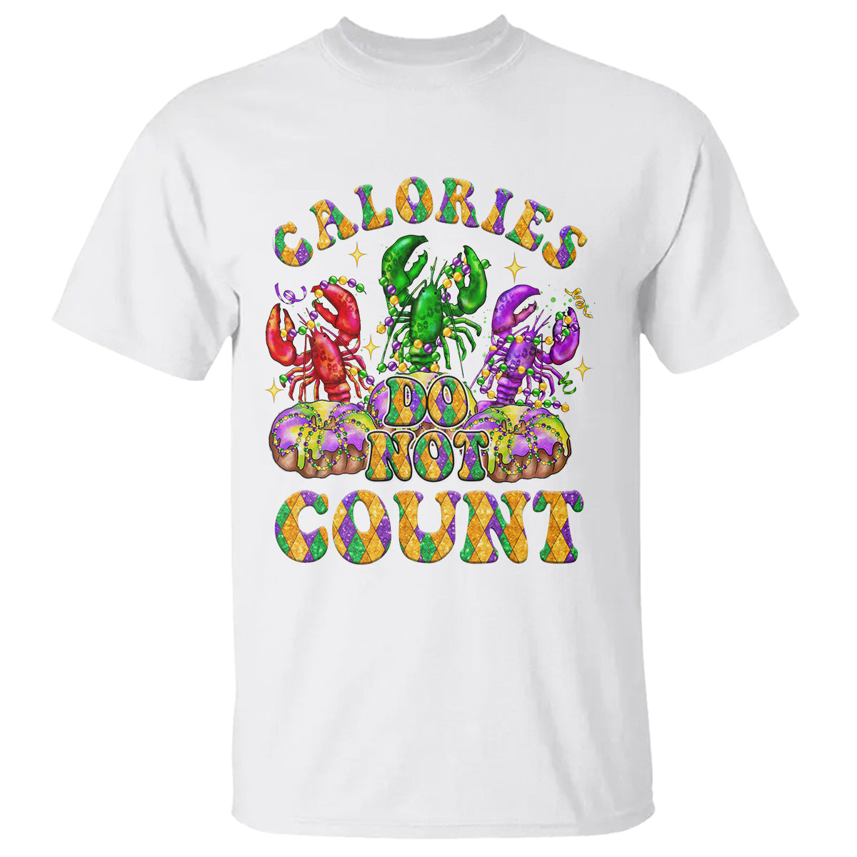 Funny Mardi Gras T Shirt King Cake Calories Dont Count - Wonder Print Shop