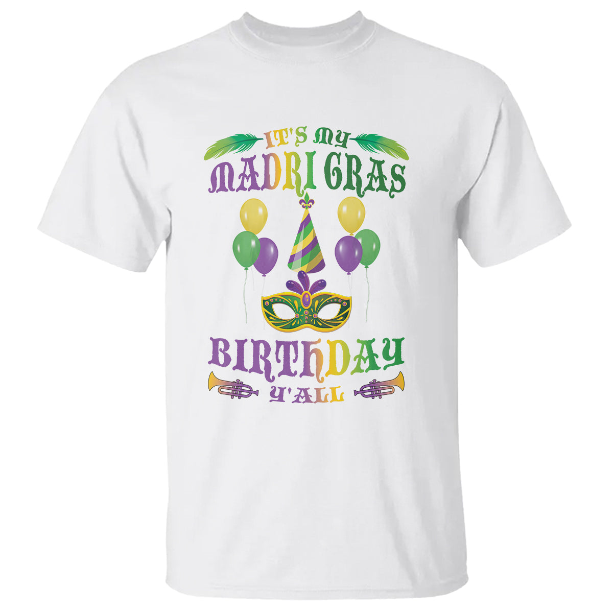 Funny It's My Mardi Gras Birthday Y'all T Shirt - Wonder Print Shop