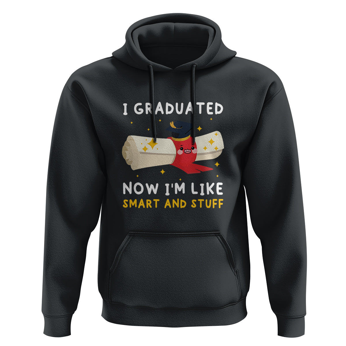 Graduation Hoodie I Graduated Now I'm Like Smart And Stuff - Wonder Print Shop