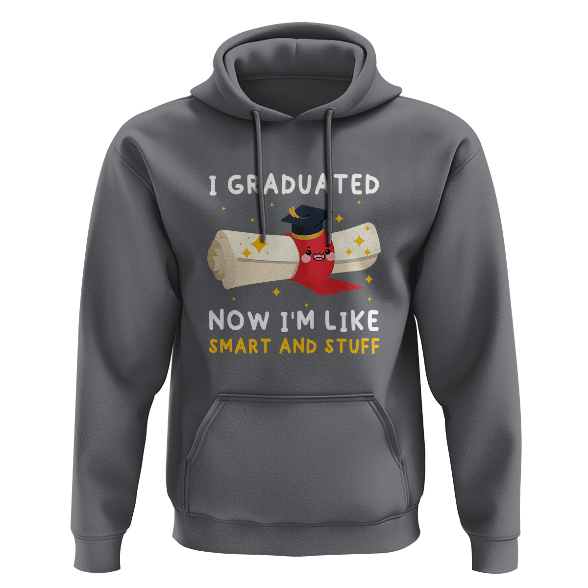 Graduation Hoodie I Graduated Now I'm Like Smart And Stuff - Wonder Print Shop