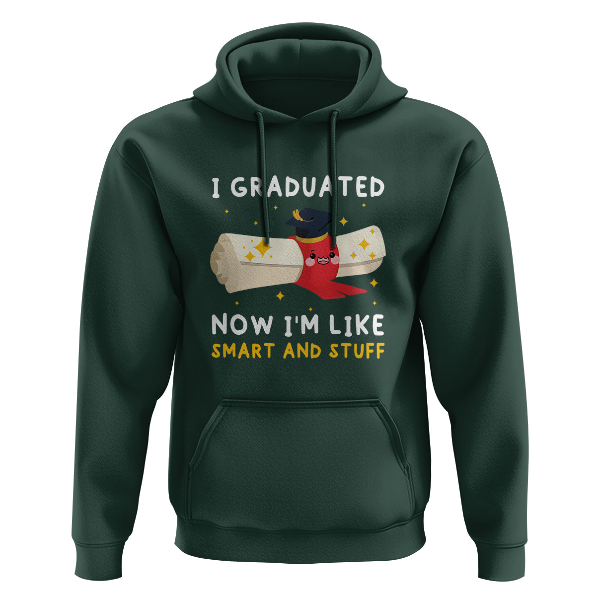 Graduation Hoodie I Graduated Now I'm Like Smart And Stuff - Wonder Print Shop