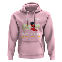 Graduation Hoodie I Graduated Now I'm Like Smart And Stuff - Wonder Print Shop