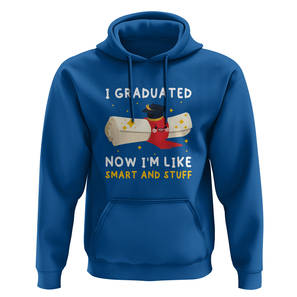 Graduation Hoodie I Graduated Now I'm Like Smart And Stuff - Wonder Print Shop