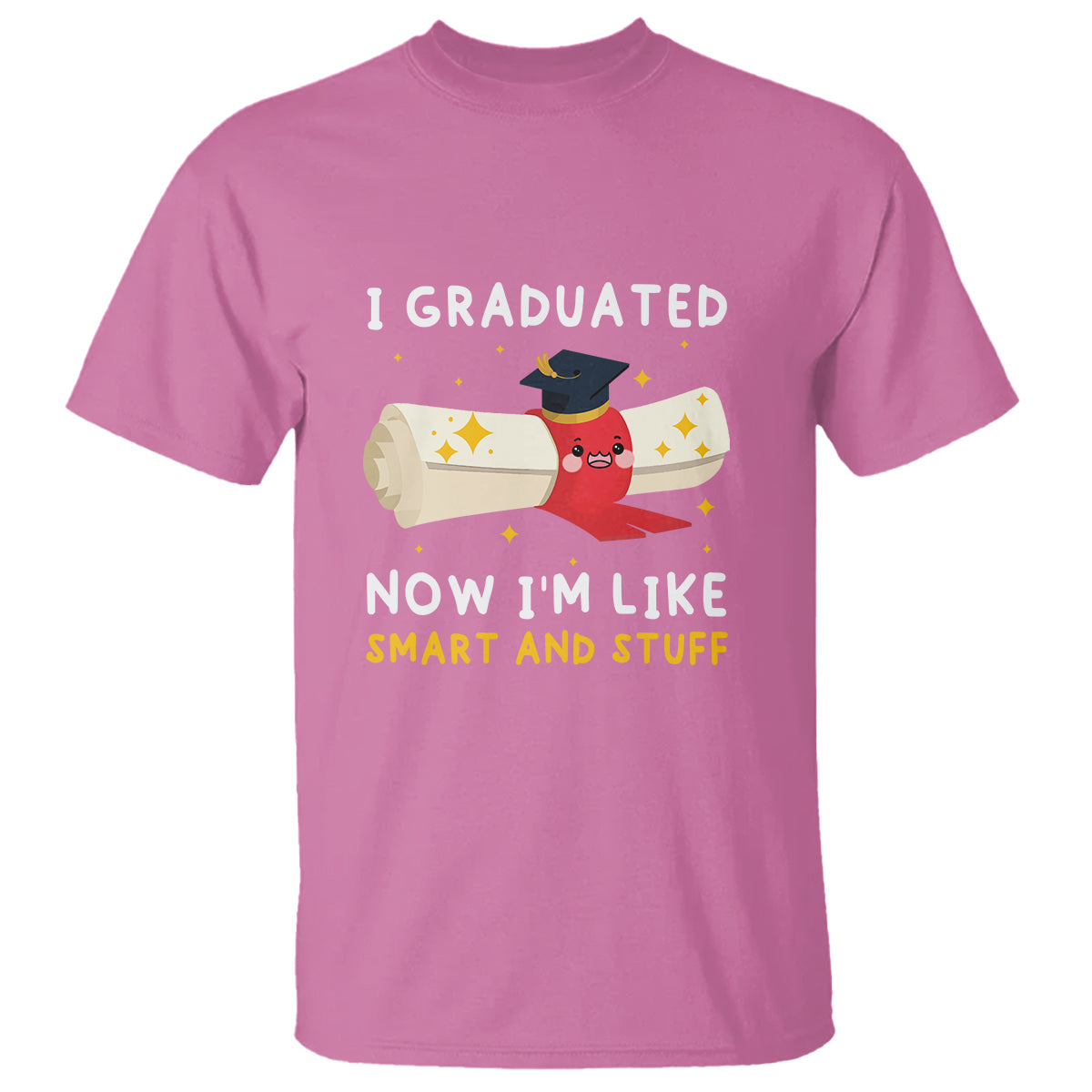 Graduation T Shirt I Graduated Now I'm Like Smart And Stuff - Wonder Print Shop