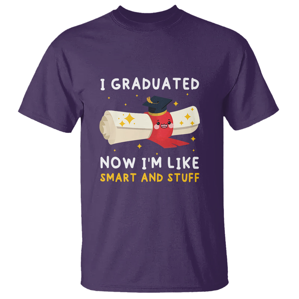 Graduation T Shirt I Graduated Now I'm Like Smart And Stuff - Wonder Print Shop