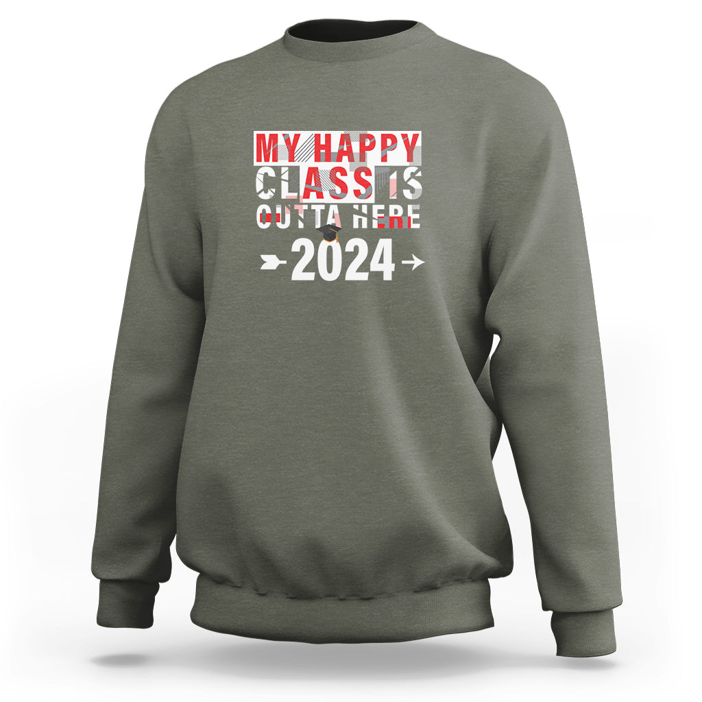 Graduation Sweatshirt My Happy Class Is Outta Here 2024 - Wonder Print Shop