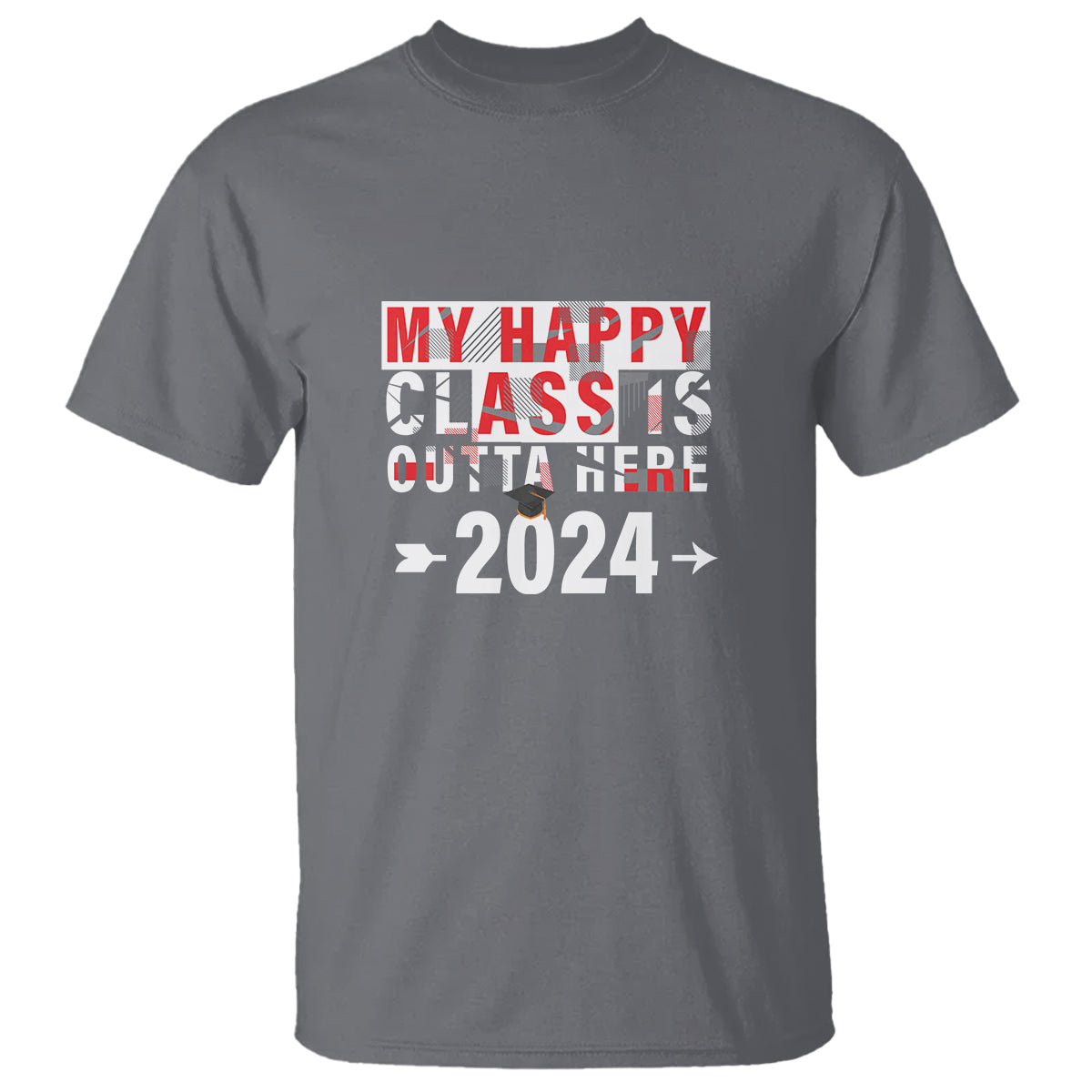 Graduation T Shirt My Happy Class Is Outta Here 2024 - Wonder Print Shop