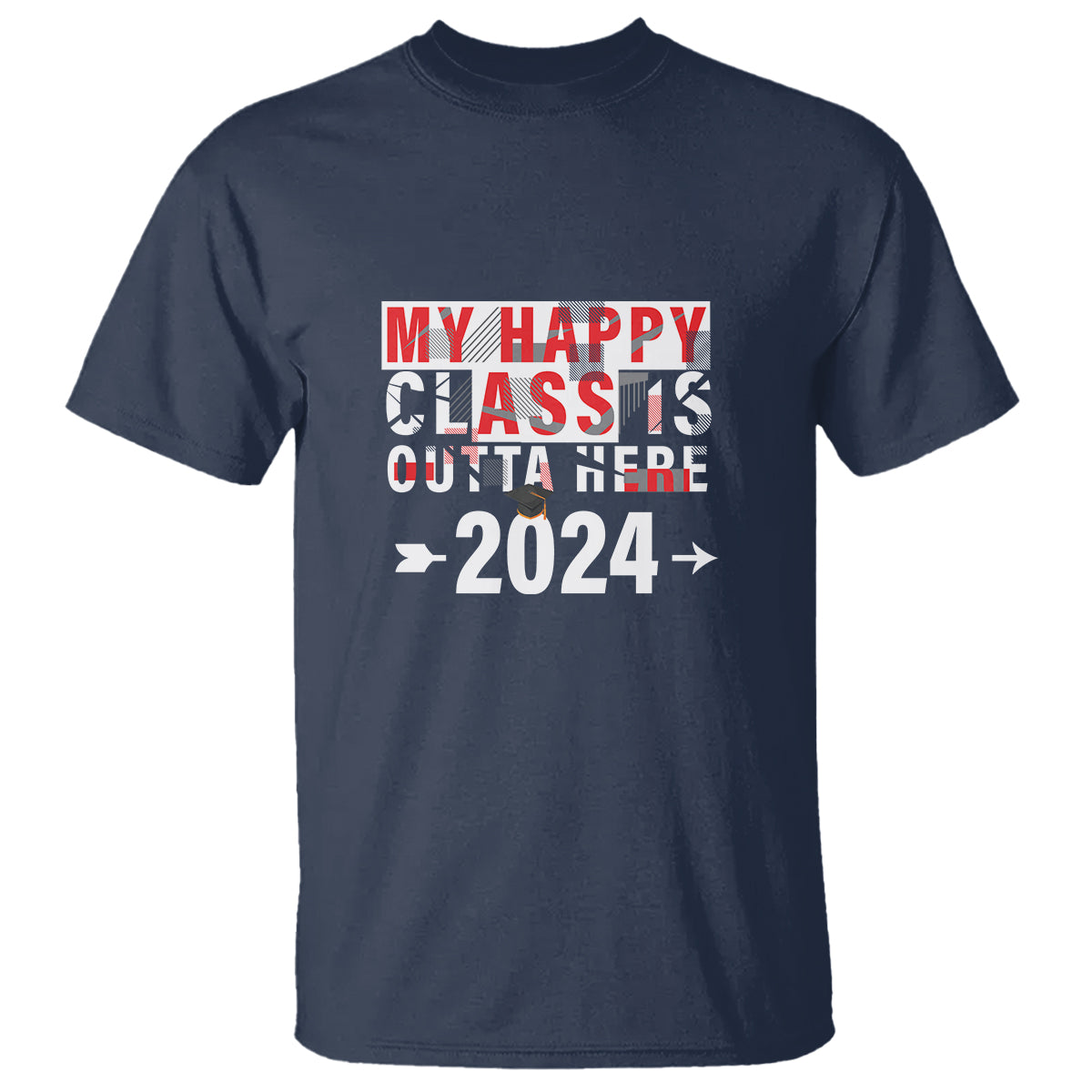 Graduation T Shirt My Happy Class Is Outta Here 2024 - Wonder Print Shop