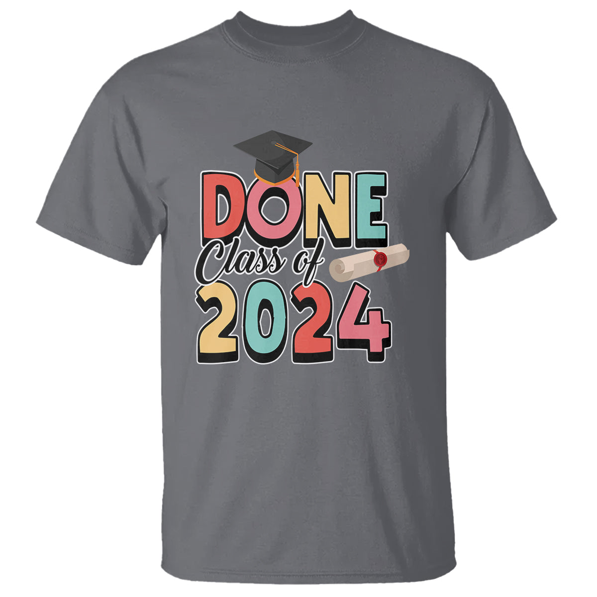 Graduation T Shirt Done Class Of 2024 - Wonder Print Shop