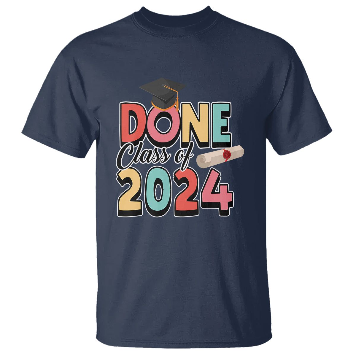 Graduation T Shirt Done Class Of 2024 - Wonder Print Shop