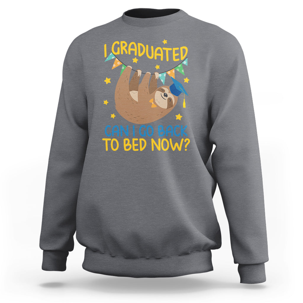 Funny Graduation Sweatshirt I Graduated Can I Go Back To Bed Now Sloth - Wonder Print Shop