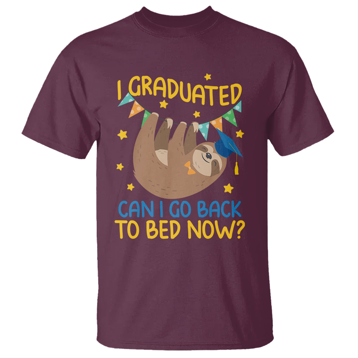 Funny Graduation T Shirt I Graduated Can I Go Back To Bed Now Sloth - Wonder Print Shop