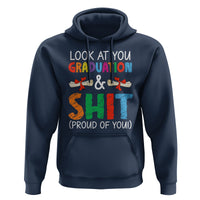 Graduation Hoodie Look At You Graduating And Shit Proud Of You - Wonder Print Shop