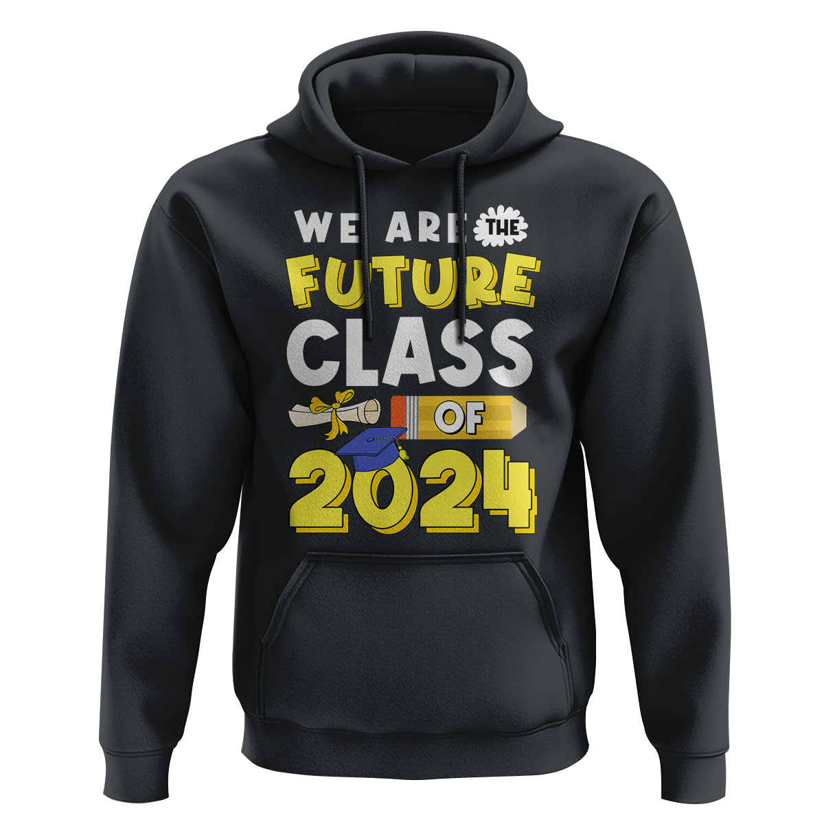 Graduation Hoodie We Are The Future Of Class 2024 - Wonder Print Shop