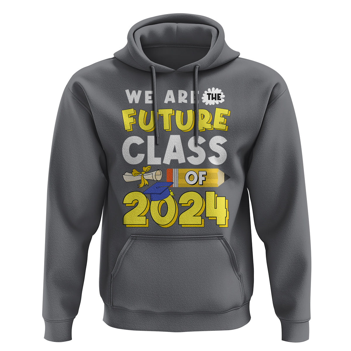 Graduation Hoodie We Are The Future Of Class 2024 - Wonder Print Shop
