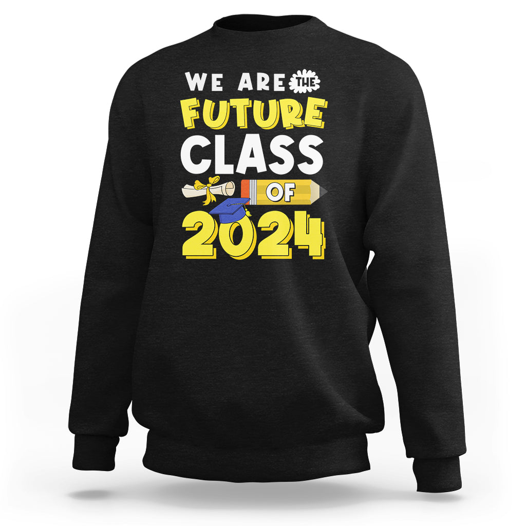 Graduation Sweatshirt We Are The Future Of Class 2024 - Wonder Print Shop