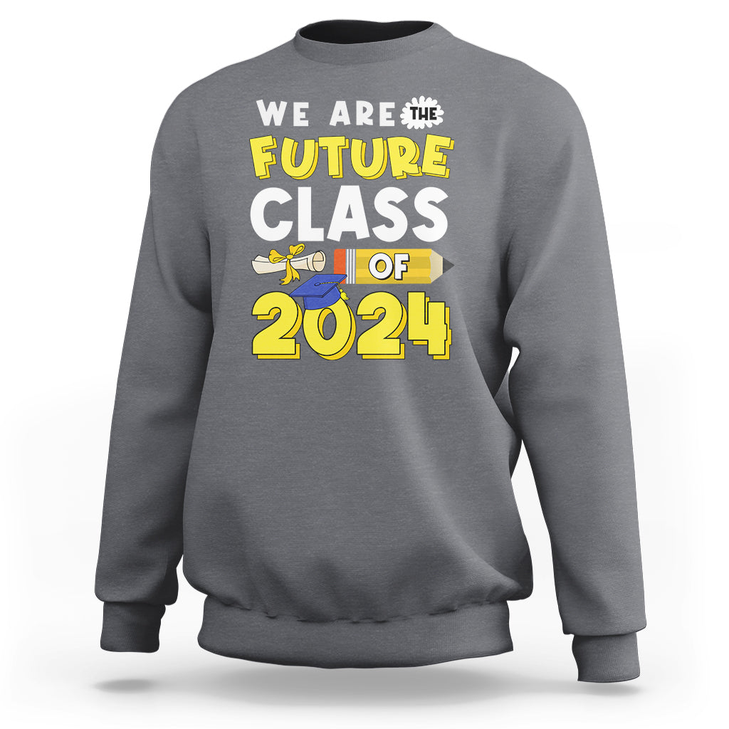 Graduation Sweatshirt We Are The Future Of Class 2024 - Wonder Print Shop