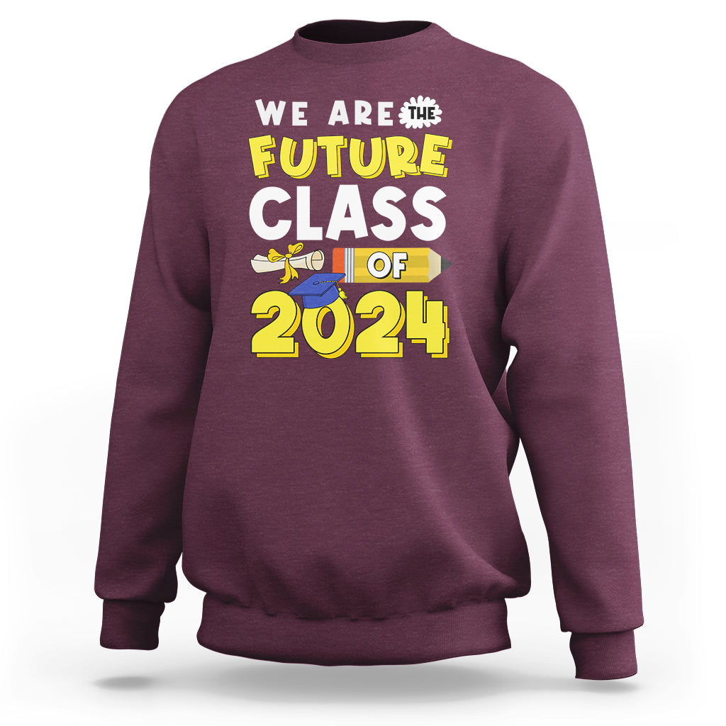 Graduation Sweatshirt We Are The Future Of Class 2024 - Wonder Print Shop