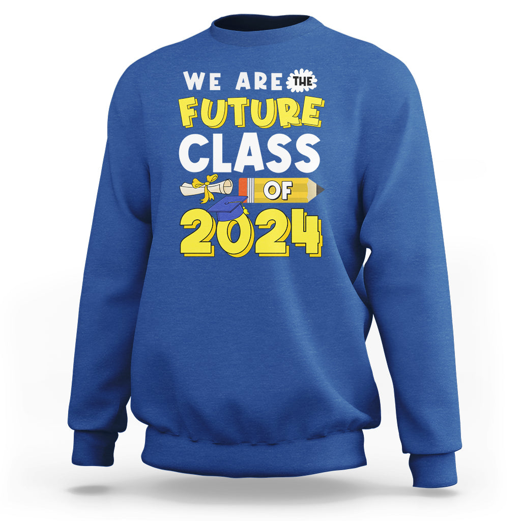 Graduation Sweatshirt We Are The Future Of Class 2024 - Wonder Print Shop