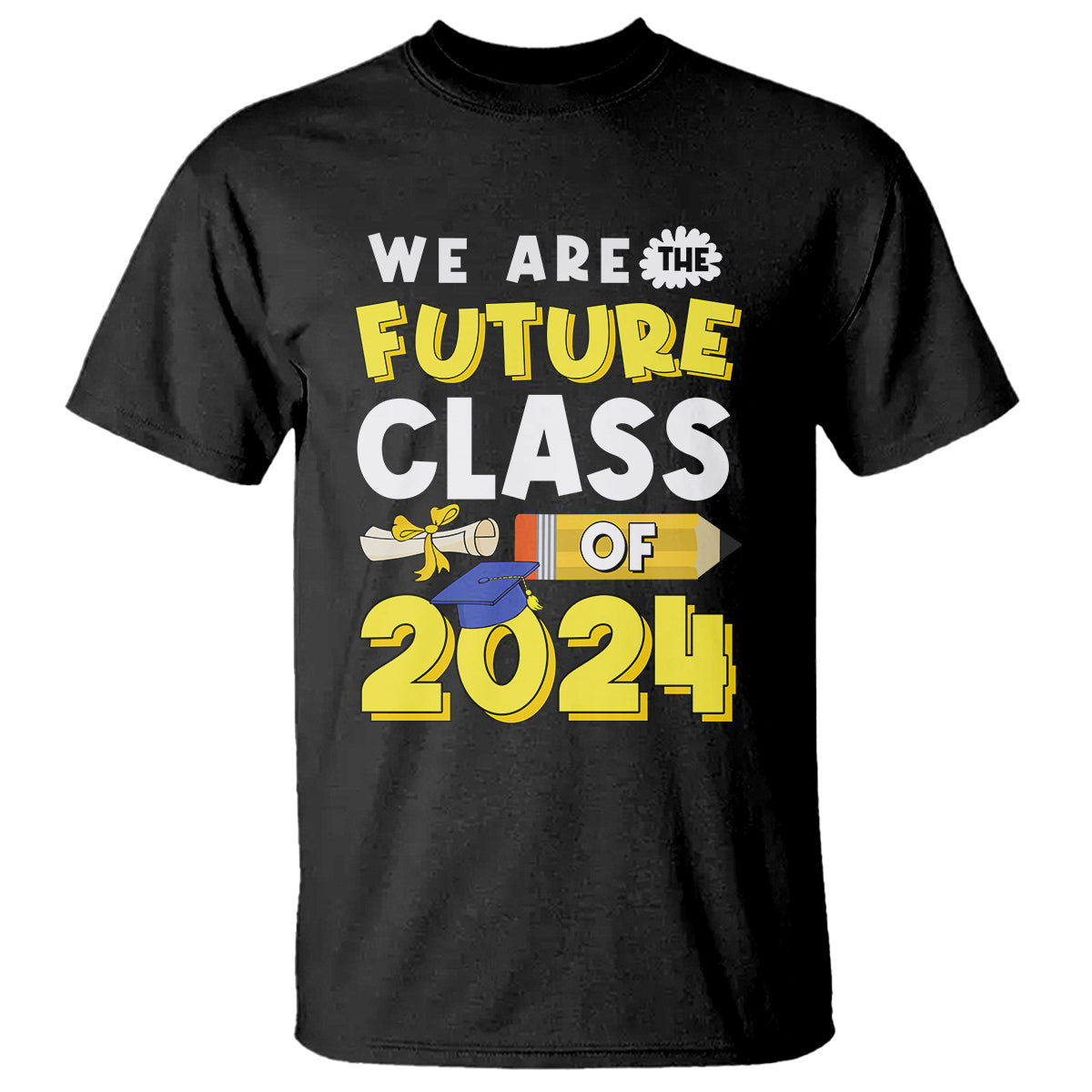 Graduation T Shirt We Are The Future Of Class 2024 - Wonder Print Shop