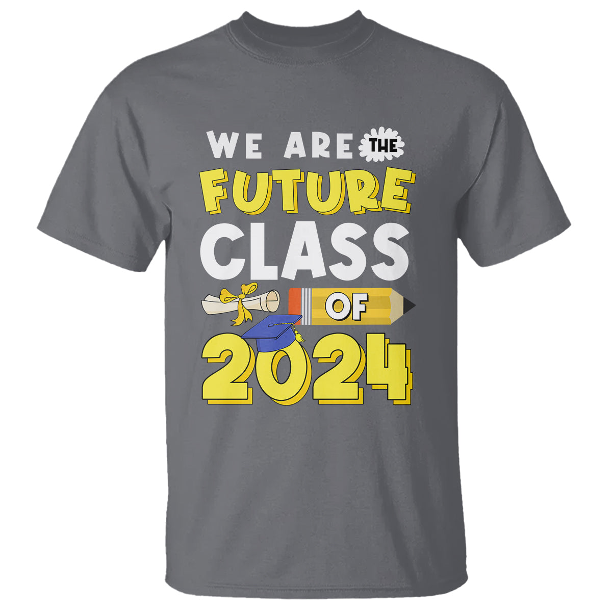 Graduation T Shirt We Are The Future Of Class 2024 - Wonder Print Shop