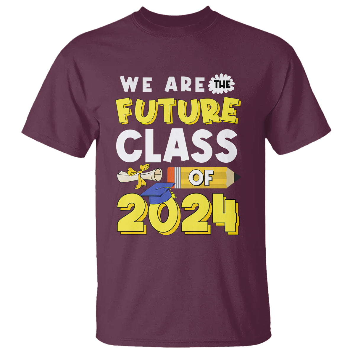 Graduation T Shirt We Are The Future Of Class 2024 - Wonder Print Shop