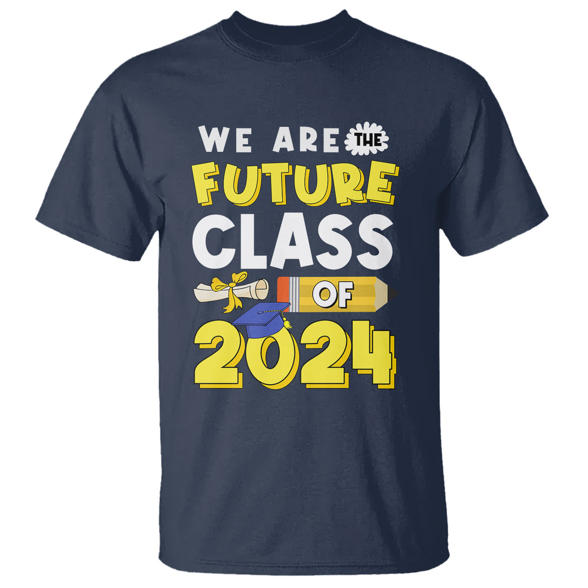 Graduation T Shirt We Are The Future Of Class 2024 - Wonder Print Shop