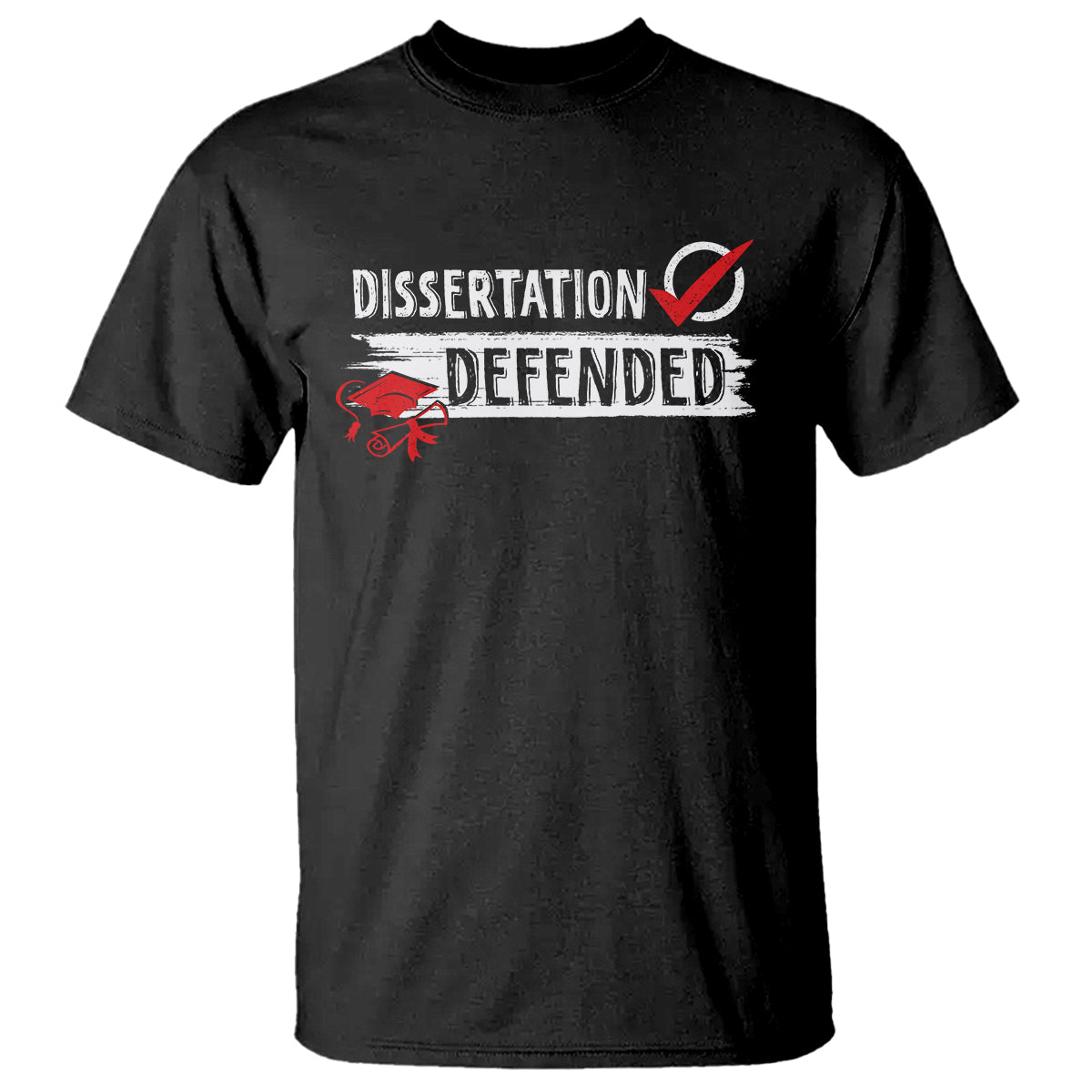 Ph.D. Graduation T Shirt Dissertation Defended PhD Graduate - Wonder Print Shop