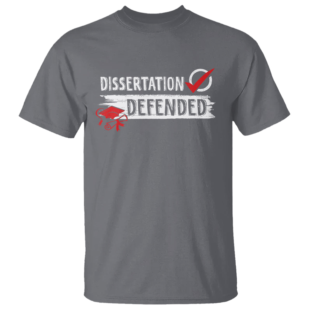 Ph.D. Graduation T Shirt Dissertation Defended PhD Graduate - Wonder Print Shop
