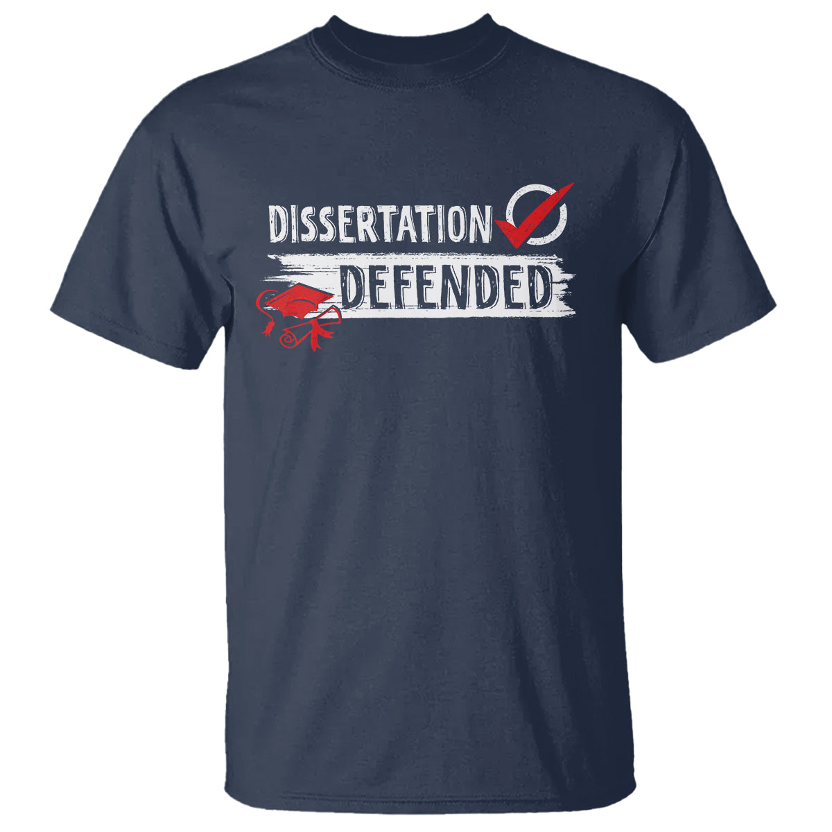 Ph.D. Graduation T Shirt Dissertation Defended PhD Graduate - Wonder Print Shop