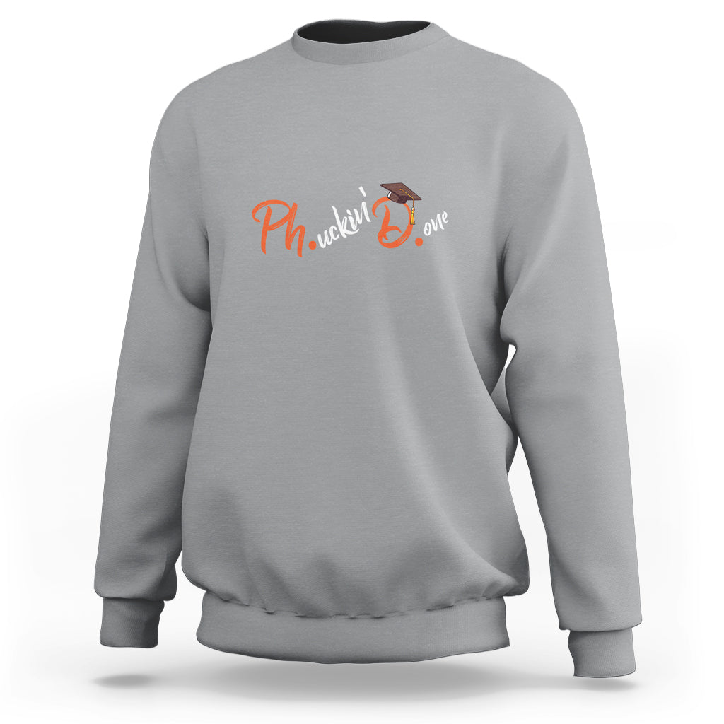 Ph.D. Graduation Sweatshirt Phucking Done PhD - Wonder Print Shop