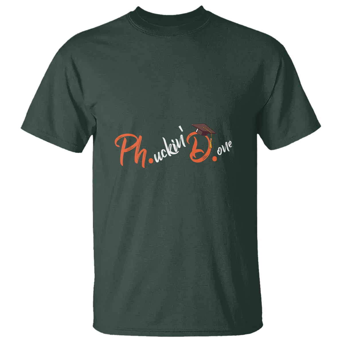 Ph.D. Graduation T Shirt Phucking Done PhD - Wonder Print Shop