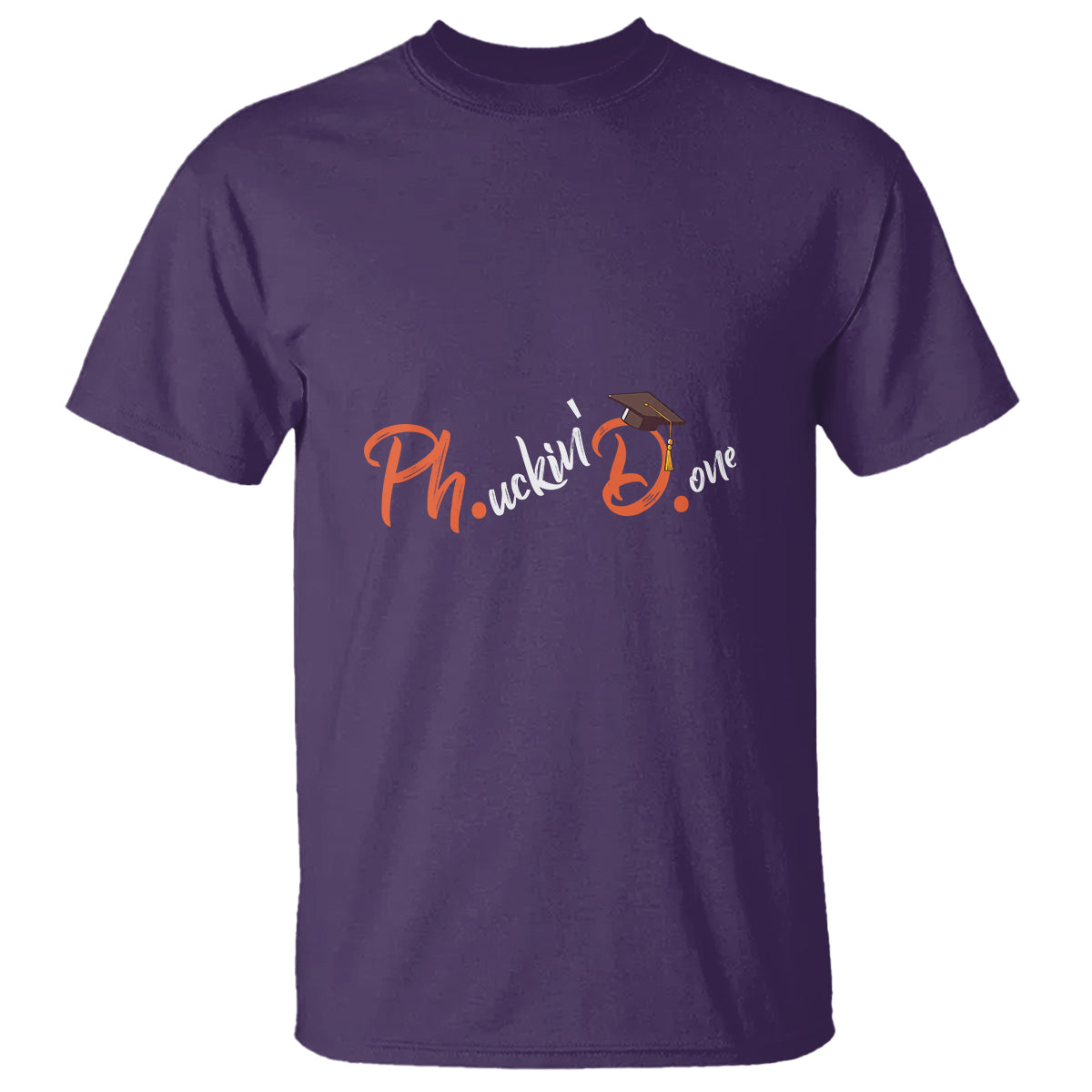 Ph.D. Graduation T Shirt Phucking Done PhD - Wonder Print Shop