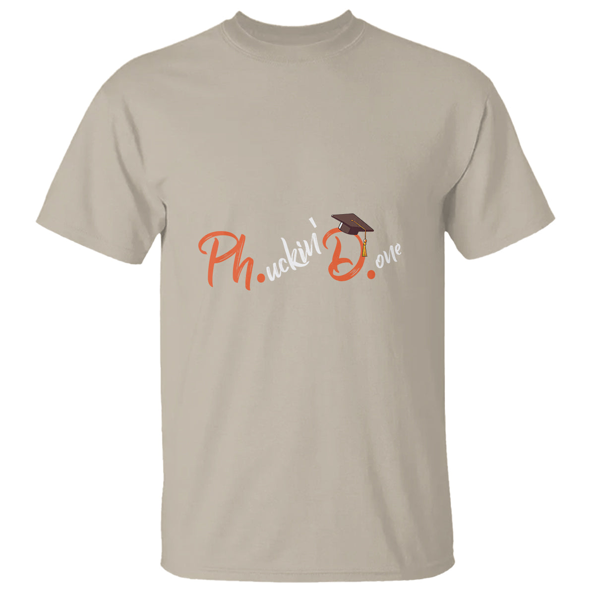 Ph.D. Graduation T Shirt Phucking Done PhD - Wonder Print Shop