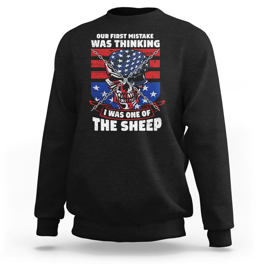 Your First Mistake Was Thinking I Was One Of The Sheep Skull Flag Patriotic Sweatshirt - Wonder Print Shop