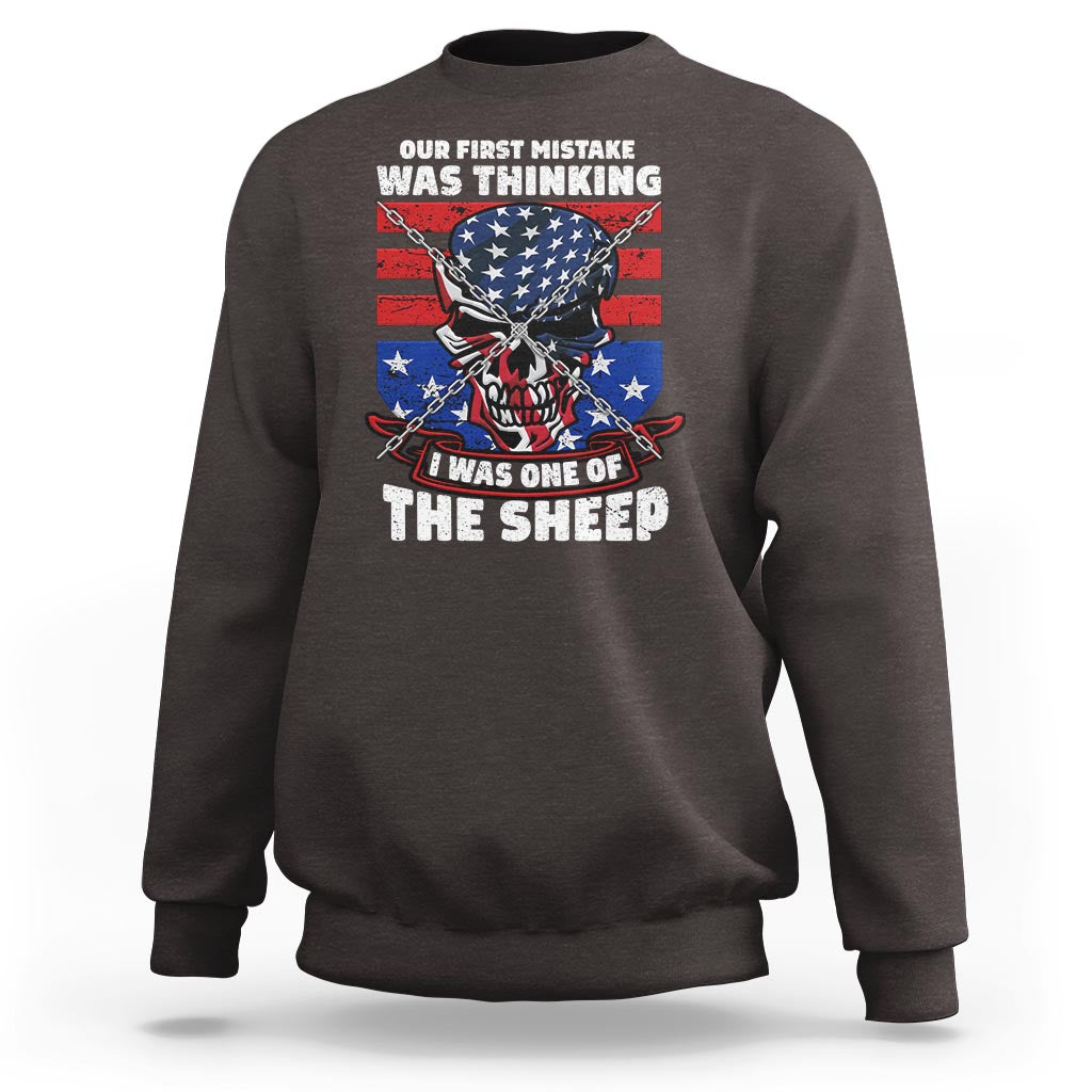 Your First Mistake Was Thinking I Was One Of The Sheep Skull Flag Patriotic Sweatshirt - Wonder Print Shop