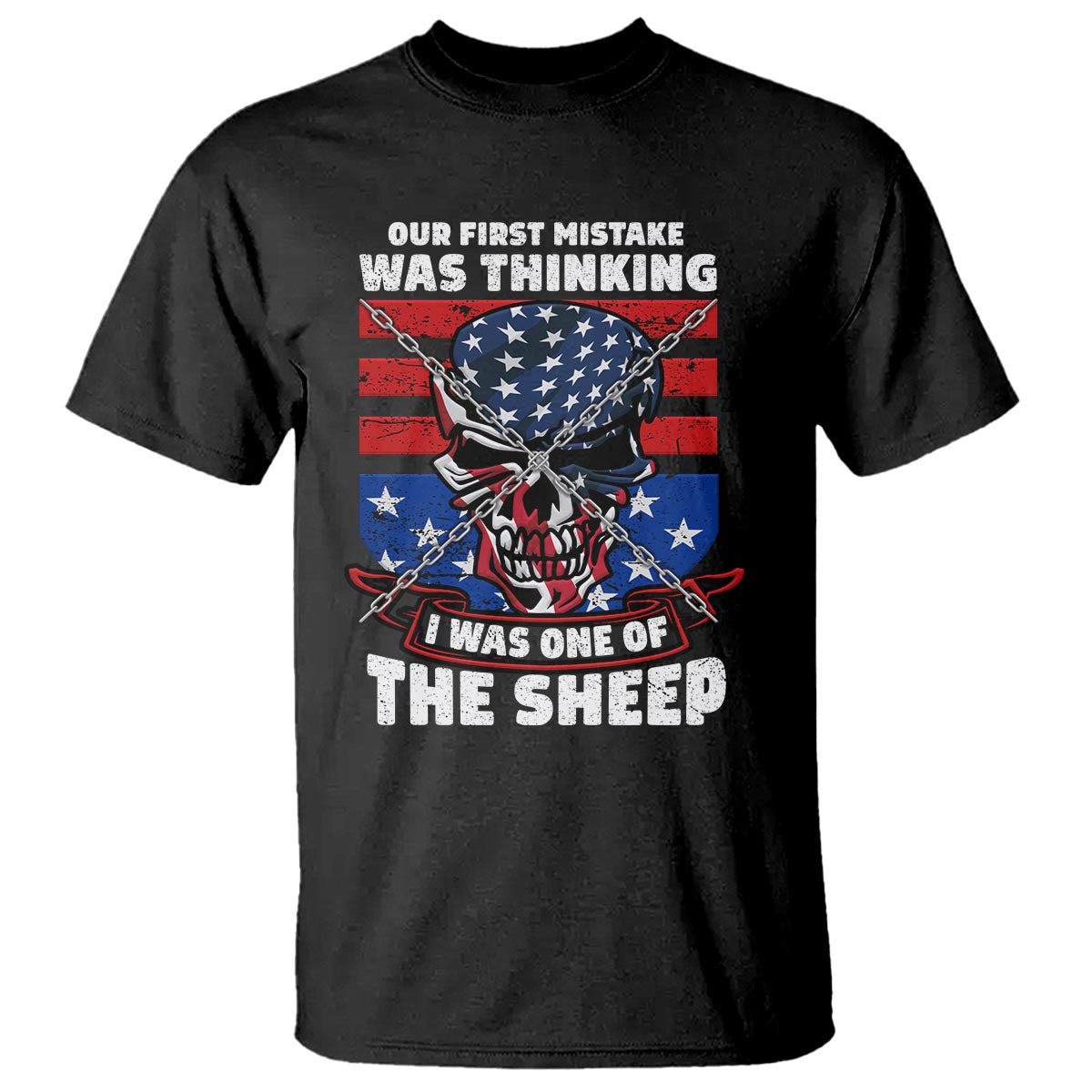 Your First Mistake Was Thinking I Was One Of The Sheep Skull Flag Patriotic T Shirt - Wonder Print Shop