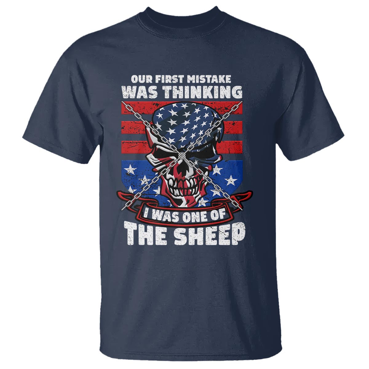 Your First Mistake Was Thinking I Was One Of The Sheep Skull Flag Patriotic T Shirt - Wonder Print Shop