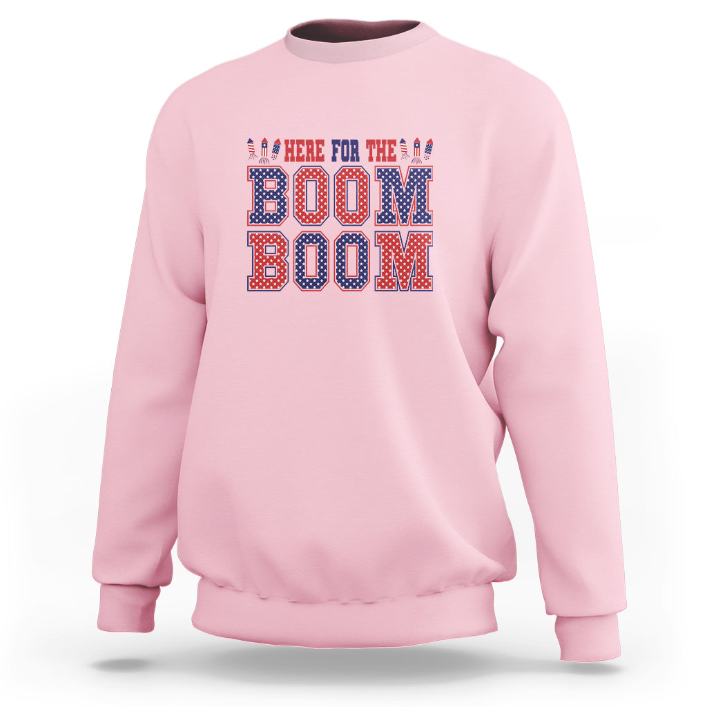 4th Of July Sweatshirt Here For The Boom Patriotic Independence Day - Wonder Print Shop