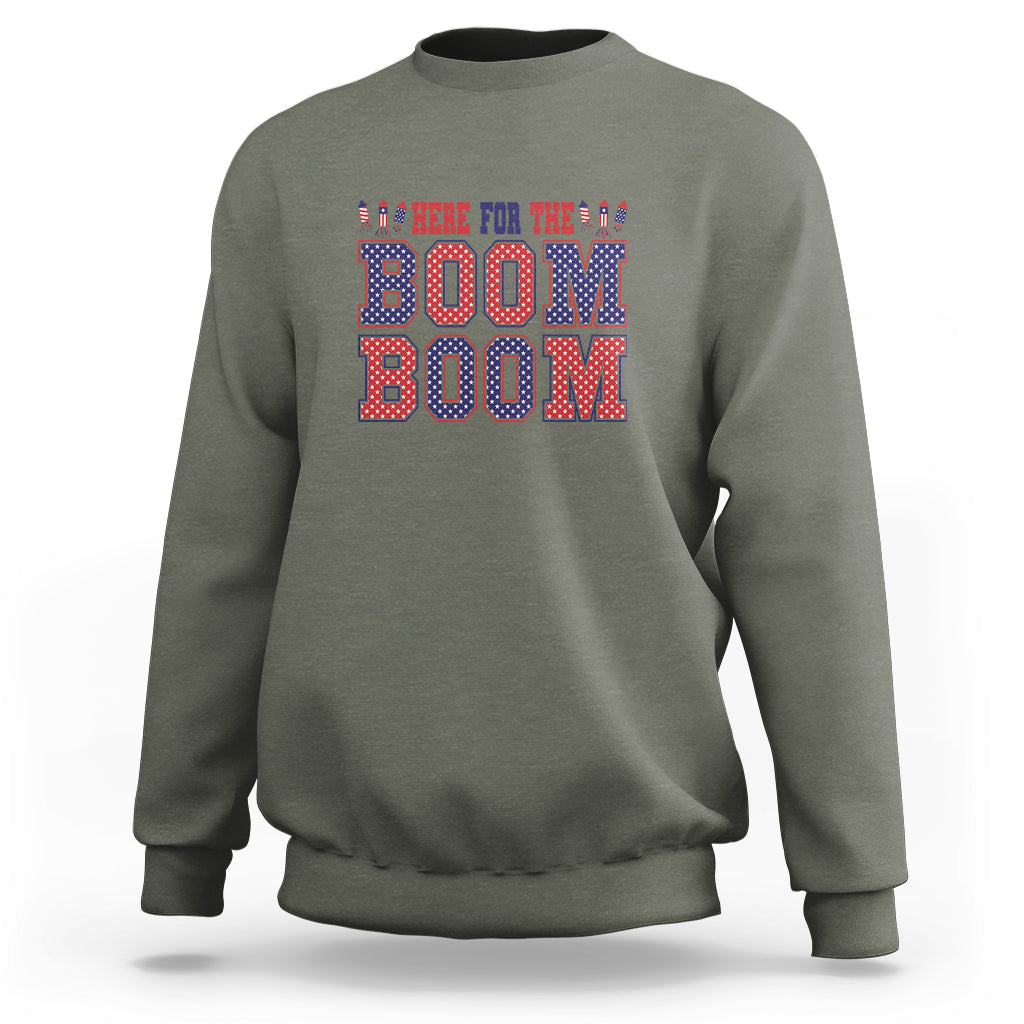 4th Of July Sweatshirt Here For The Boom Patriotic Independence Day - Wonder Print Shop