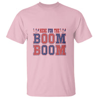 4th Of July T Shirt Here For The Boom Patriotic Independence Day - Wonder Print Shop